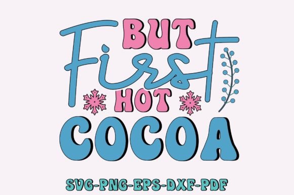 Download But First Hot Cocoa Svg, Retro Winter - Premium Bundle